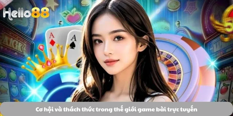 Game Bài 3 Cơ hội và thách thức trong thế giới game bài trực tuyến